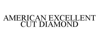 AMERICAN EXCELLENT CUT DIAMOND
