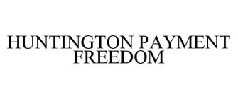 HUNTINGTON PAYMENT FREEDOM