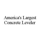 AMERICA'S LARGEST CONCRETE LEVELER