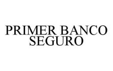 PRIMER BANCO SEGURO