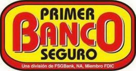 PRIMER BANCO SEGURO UNA DIVISION DE FSGBANK, NA MIEMBRO FDIC