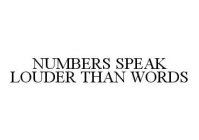 NUMBERS SPEAK LOUDER THAN WORDS