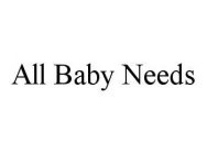 ALL BABY NEEDS