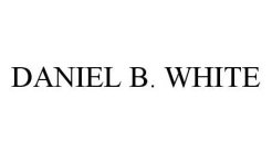 DANIEL B.  WHITE