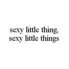 SEXY LITTLE THING, SEXY LITTLE THINGS