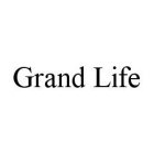 GRAND LIFE