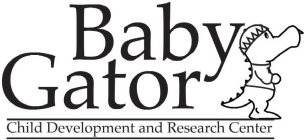 BABY GATOR CHILD DEVELOPMENT AND RESEARC