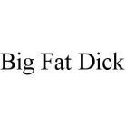 BIG FAT DICK