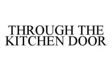 THROUGH THE KITCHEN DOOR