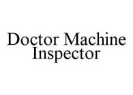 DOCTOR MACHINE INSPECTOR