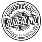 SUPERLINO SOMBREROS CALIDAD EN SOMBREROS