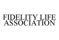 FIDELITY LIFE ASSOCIATION