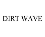 DIRT WAVE