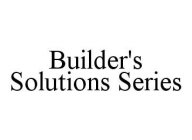 BUILDER'S SOLUTIONS SERIES