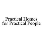 PRACTICAL HOMES FOR PRACTICAL PEOPLE