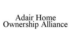 ADAIR HOME OWNERSHIP ALLIANCE