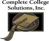 COMPLETE COLLEGE SOLUTIONS, INC.