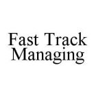 FAST TRACK MANAGING