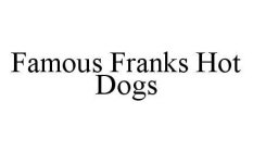 FAMOUS FRANKS HOT DOGS