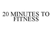 20 MINUTES TO FITNESS