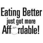 EATING BETTER JUST GOT MORE AFFORDABLE!