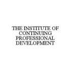 THE INSTITUTE OF CONTINUING PROFESSIONAL DEVELOPMENT