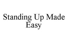 STANDING UP MADE EASY