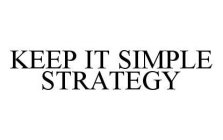 KEEP IT SIMPLE STRATEGY