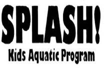 SPLASH! KIDS AQUATIC PROGRAM