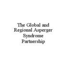 THE GLOBAL AND REGIONAL ASPERGER SYNDROME PARTNERSHIP