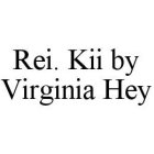 REI.  KII BY VIRGINIA HEY