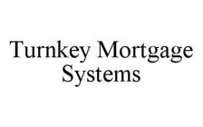 TURNKEY MORTGAGE SYSTEMS