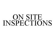 ON SITE INSPECTIONS
