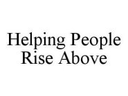 HELPING PEOPLE RISE ABOVE