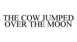 THE COW JUMPED OVER THE MOON