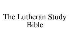 THE LUTHERAN STUDY BIBLE