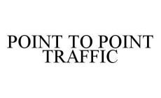 POINT TO POINT TRAFFIC