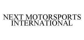 NEXT MOTORSPORTS INTERNATIONAL