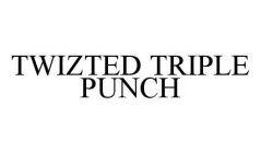 TWIZTED TRIPLE PUNCH