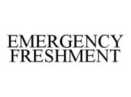 EMERGENCY FRESHMENT
