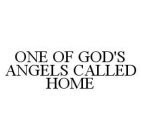 ONE OF GOD'S ANGELS CALLED HOME