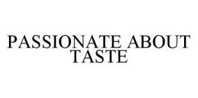 PASSIONATE ABOUT TASTE