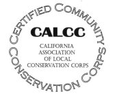 CALCC CERTIFIED COMMUNITY CONSERVATION CORPS CALIFORNIA ASSOCIATION OF LOCAL CONSERVATION CORPS