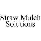 STRAW MULCH SOLUTIONS
