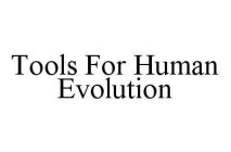 TOOLS FOR HUMAN EVOLUTION