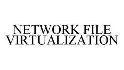 NETWORK FILE VIRTUALIZATION