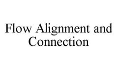 FLOW ALIGNMENT AND CONNECTION