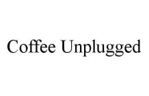 COFFEE UNPLUGGED