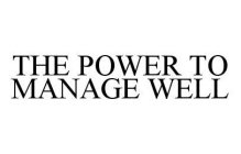 THE POWER TO MANAGE WELL