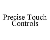 PRECISE TOUCH CONTROLS